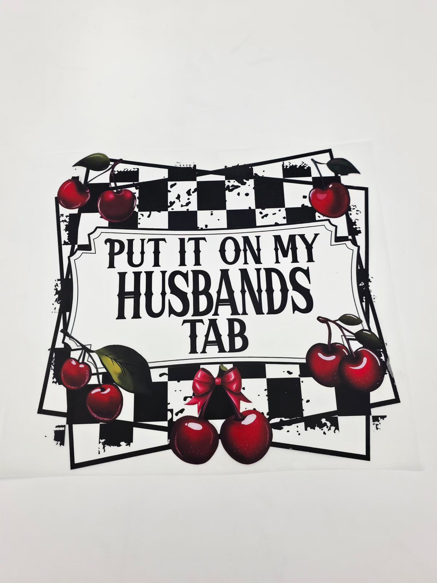 Put it on my husband's tab shirt design
