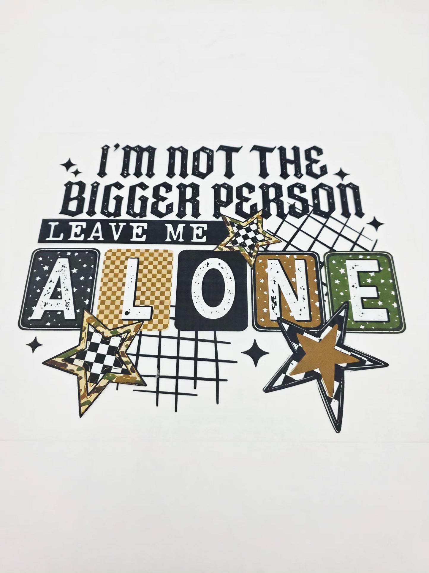 Im not the bigger person shirt design